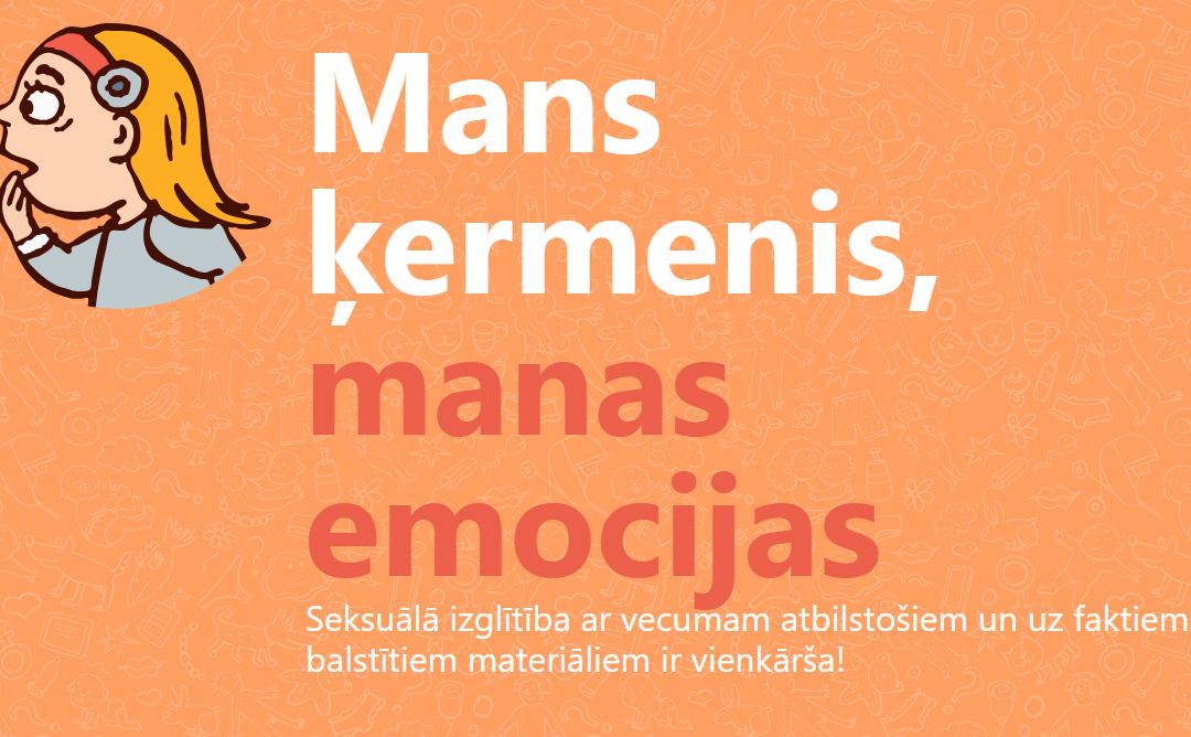 Mans ķermenis, manas emocijas! Seksuālā izglītība ar vecumam atbilstošiem un uz faktiem balstītiem materiāliem ir vienkārša!