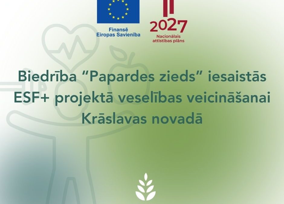 Biedrība “Papardes zieds” iesaistās ESF+ projektā veselības veicināšanai Krāslavas novadā